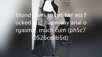 blond loves to get her ass fucked and has many anal orgasms . much cum (ph5c70526ce0b5d)