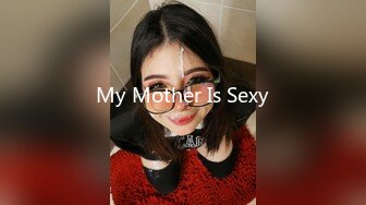 My Mother Is Sexy